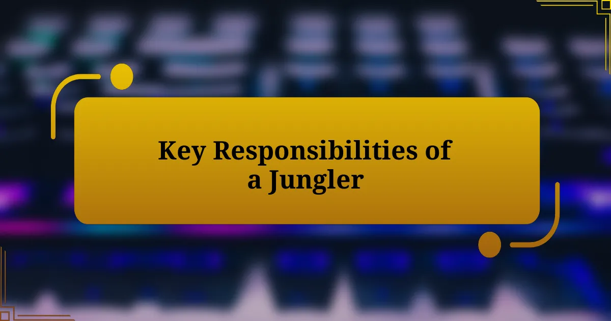 Key Responsibilities of a Jungler