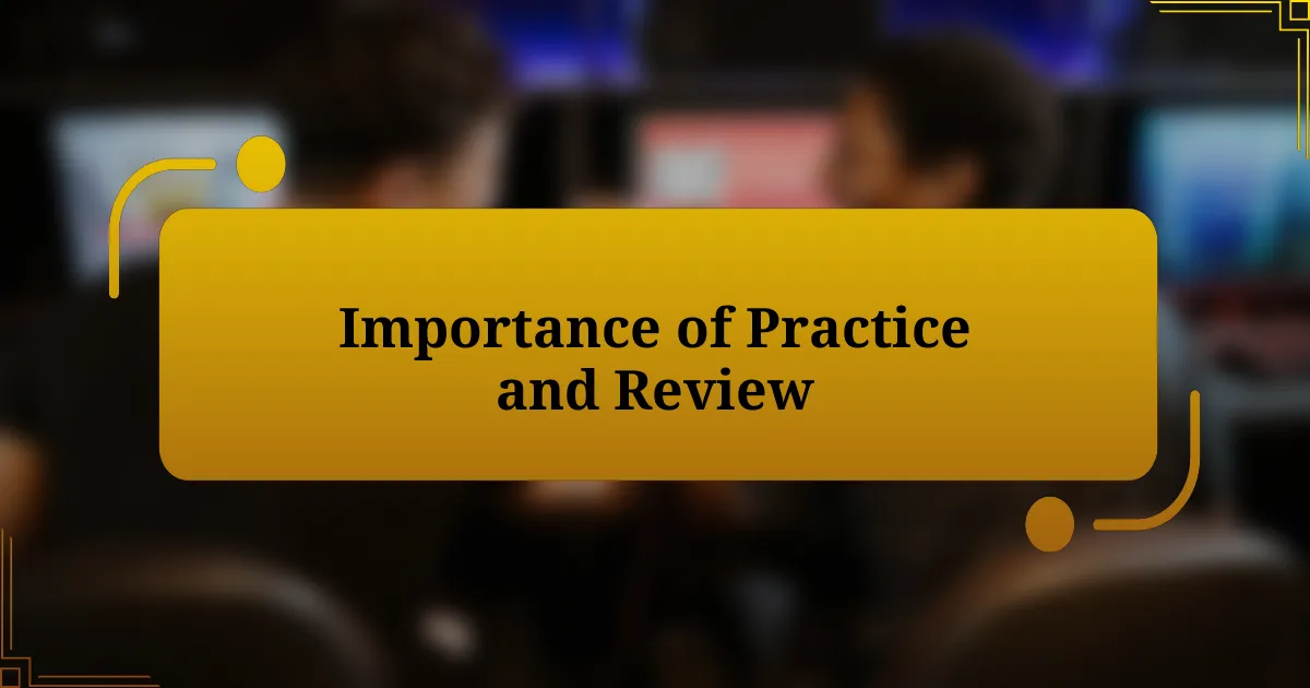 Importance of Practice and Review