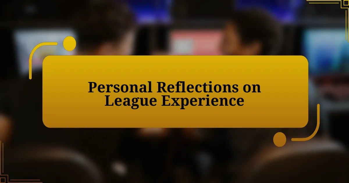 Personal Reflections on League Experience