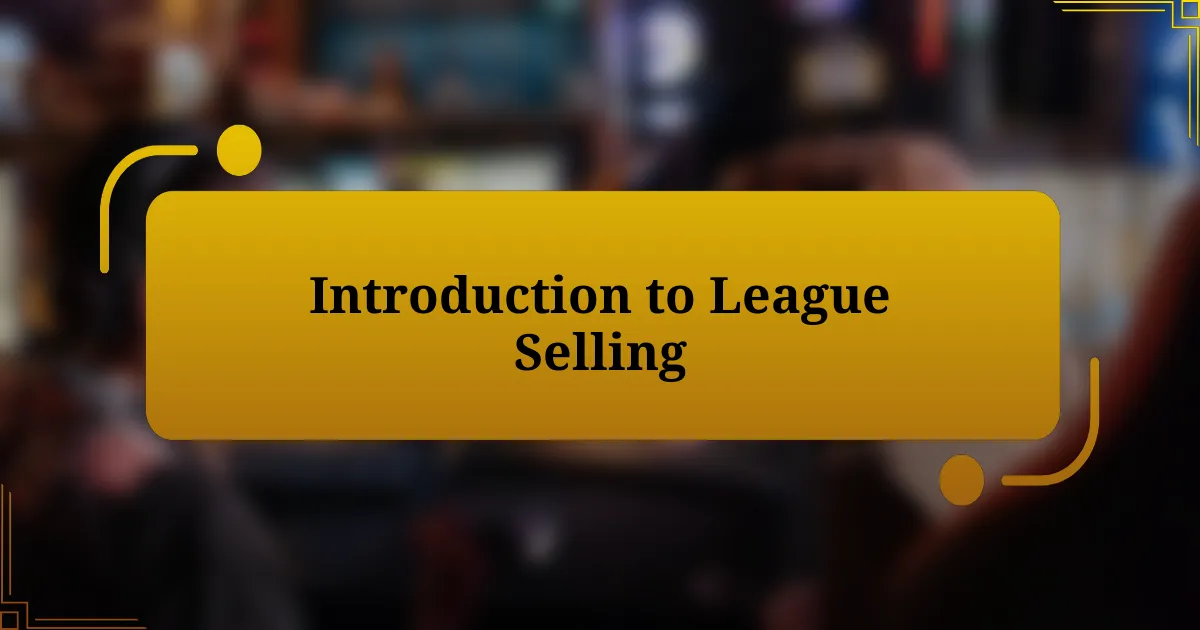 Introduction to League Selling