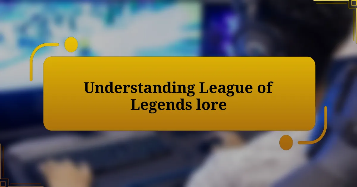 Understanding League of Legends lore