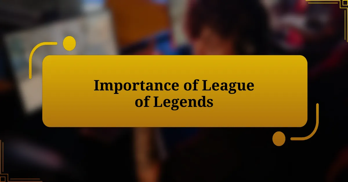 Importance of League of Legends