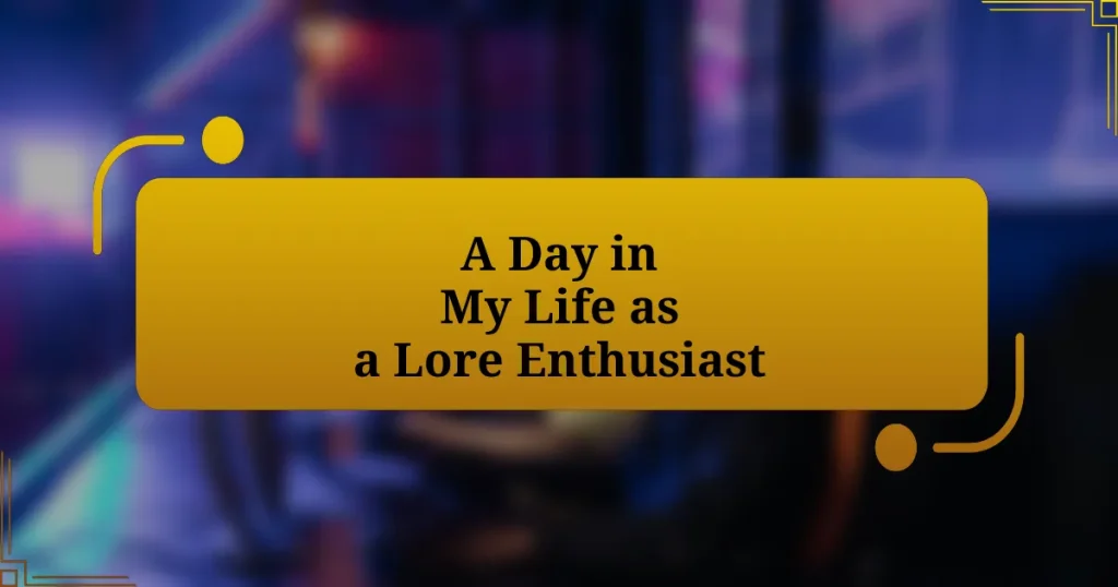 A Day in My Life as a Lore Enthusiast