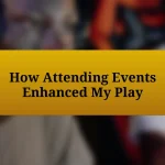 How Attending Events Enhanced My Play