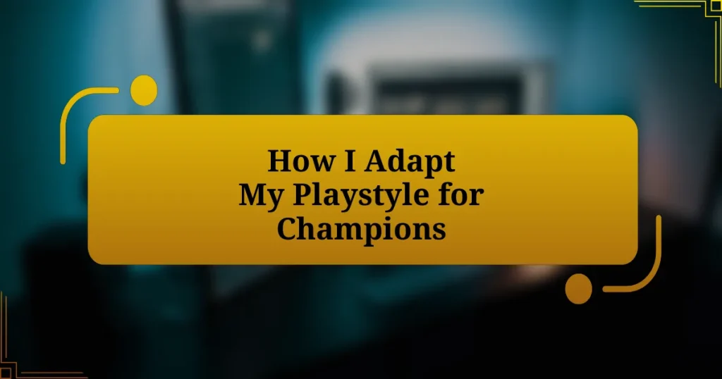 How I Adapt My Playstyle for Champions