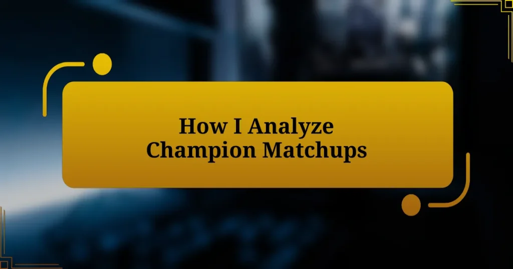 How I Analyze Champion Matchups