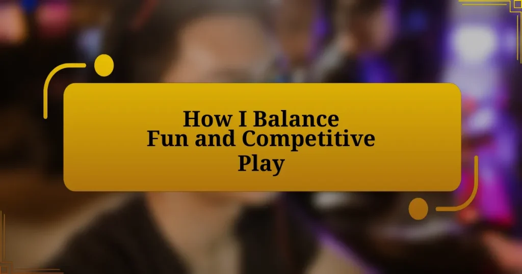 How I Balance Fun and Competitive Play