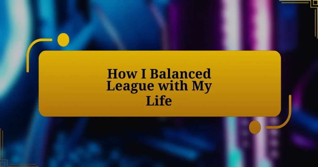 How I Balanced League with My Life