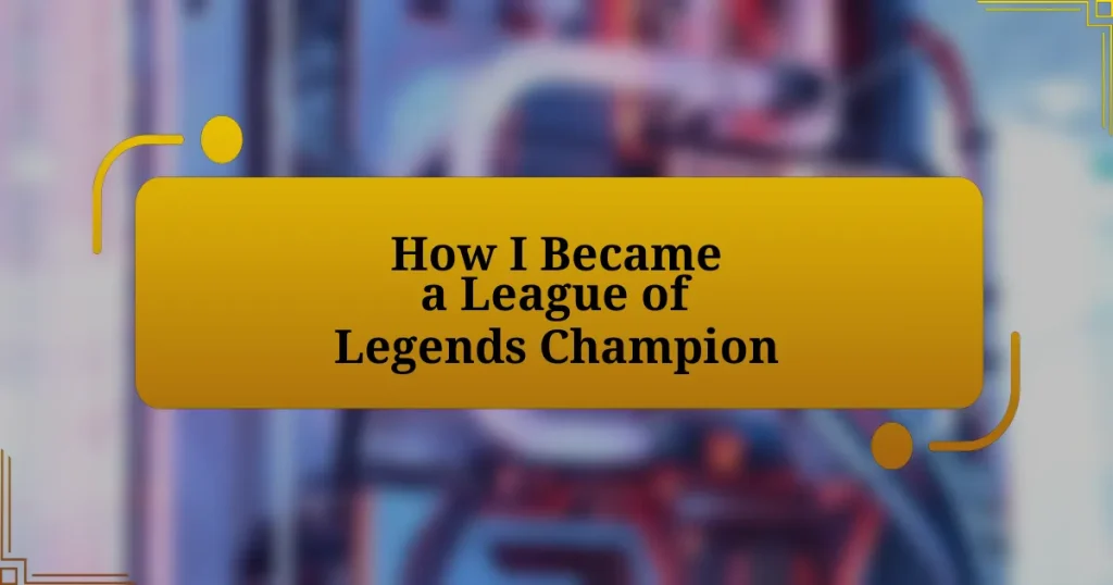 How I Became a League of Legends Champion