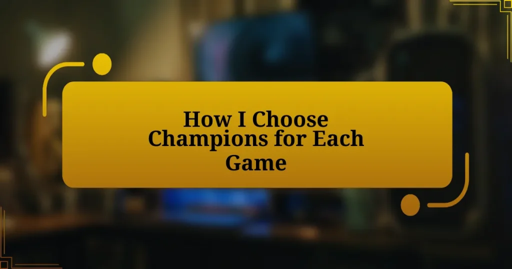 How I Choose Champions for Each Game