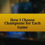 How I Choose Champions for Each Game