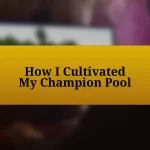 How I Cultivated My Champion Pool