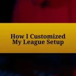 How I Customized My League Setup