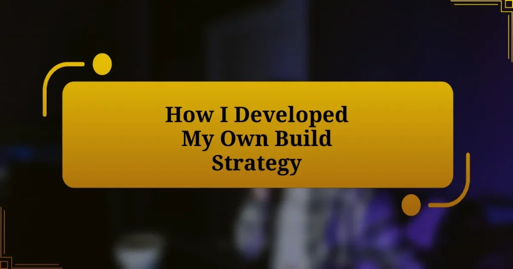 How I Developed My Own Build Strategy