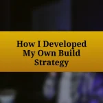 How I Developed My Own Build Strategy