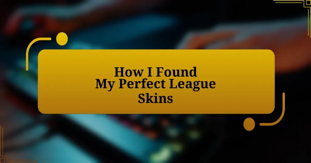 How I Found My Perfect League Skins