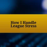 How I Handle League Stress