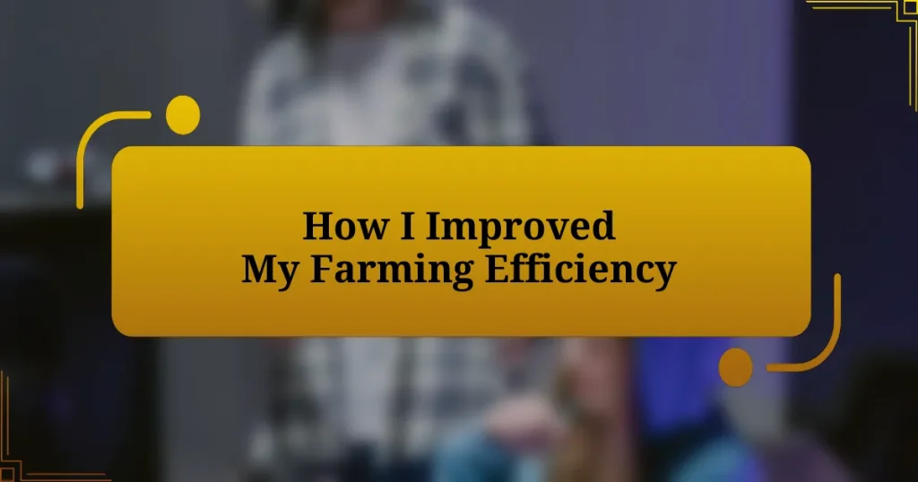 How I Improved My Farming Efficiency