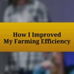 How I Improved My Farming Efficiency