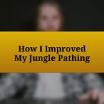 How I Improved My Jungle Pathing