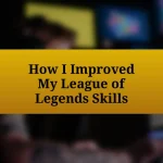 How I Improved My League of Legends Skills