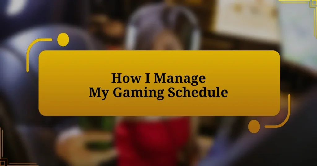 How I Manage My Gaming Schedule