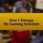 How I Manage My Gaming Schedule