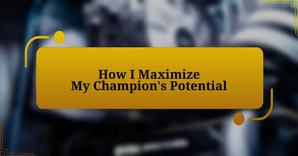 How I Maximize My Champion’s Potential