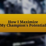 How I Maximize My Champion’s Potential