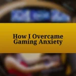 How I Overcame Gaming Anxiety