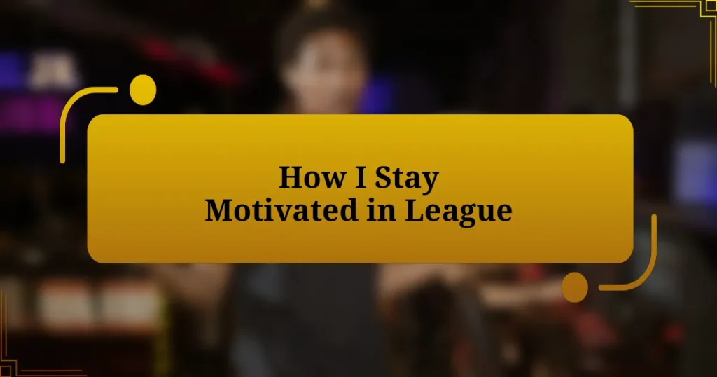 How I Stay Motivated in League