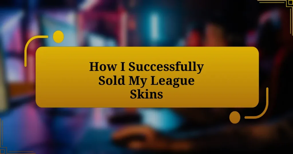 How I Successfully Sold My League Skins