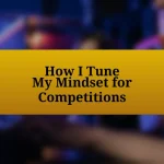 How I Tune My Mindset for Competitions