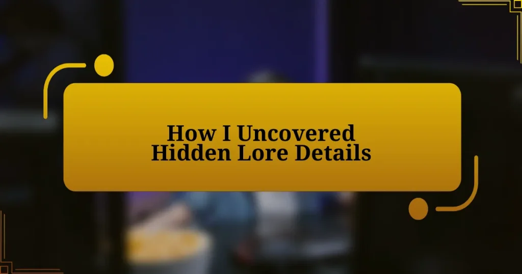 How I Uncovered Hidden Lore Details