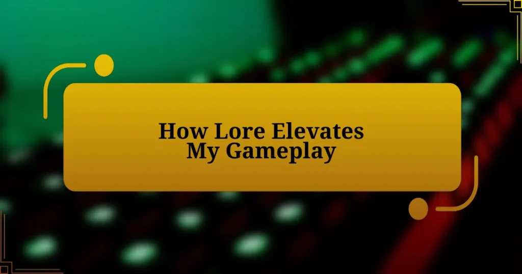 How Lore Elevates My Gameplay