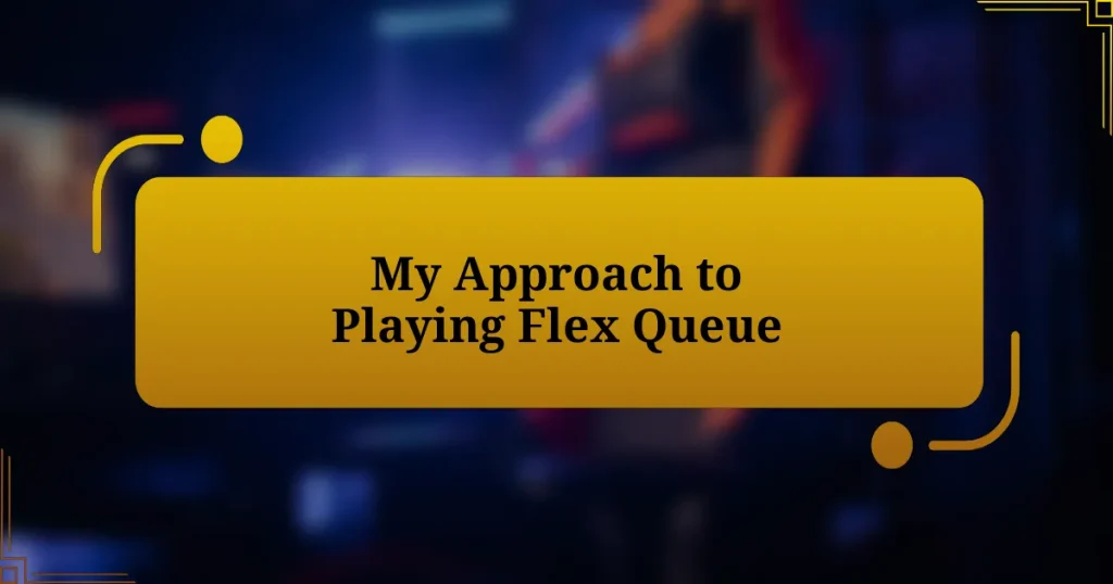 My Approach to Playing Flex Queue