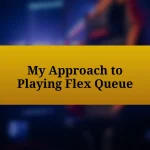 My Approach to Playing Flex Queue