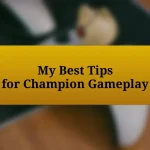 My Best Tips for Champion Gameplay