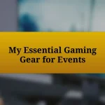 My Essential Gaming Gear for Events