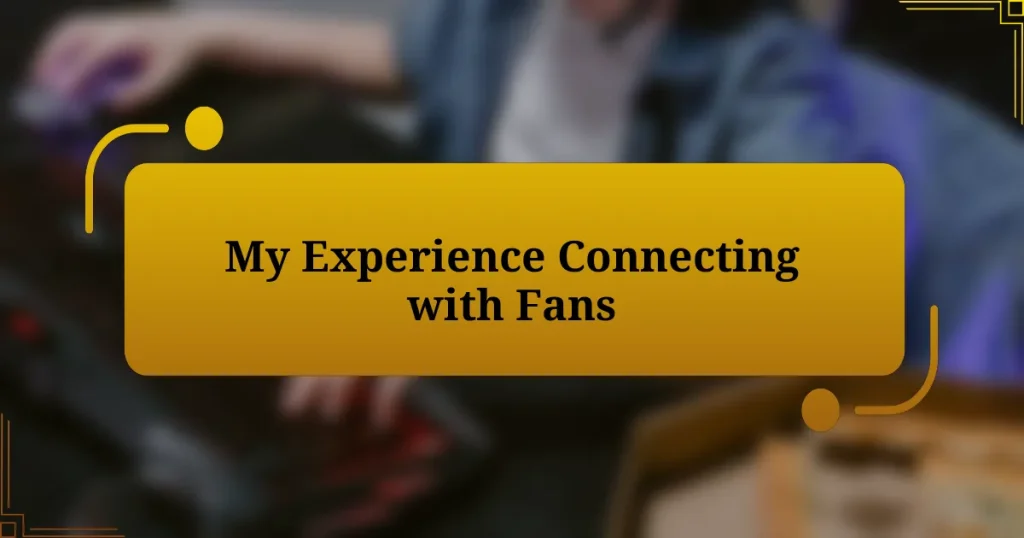 My Experience Connecting with Fans