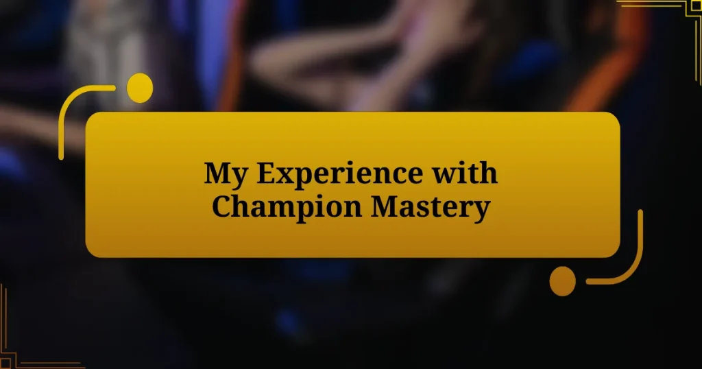 My Experience with Champion Mastery