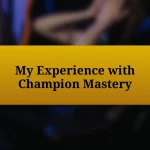 My Experience with Champion Mastery