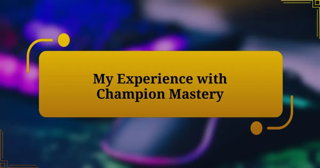 My Experience with Champion Mastery