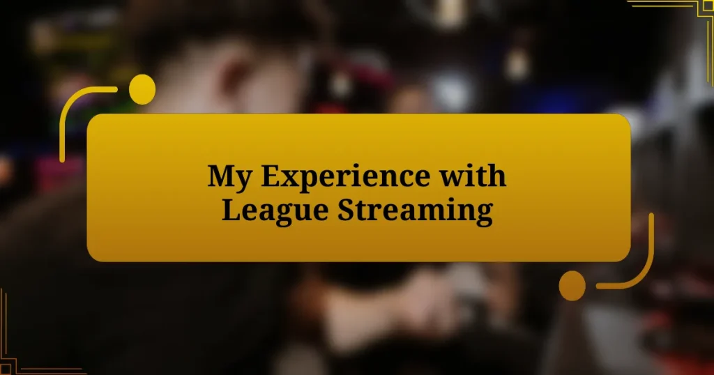 My Experience with League Streaming