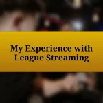 My Experience with League Streaming