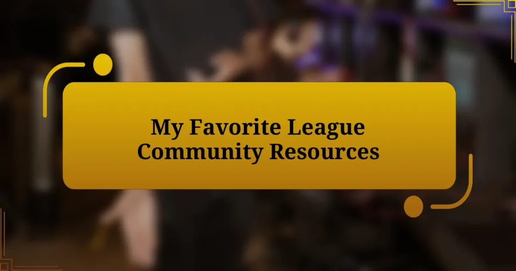 My Favorite League Community Resources