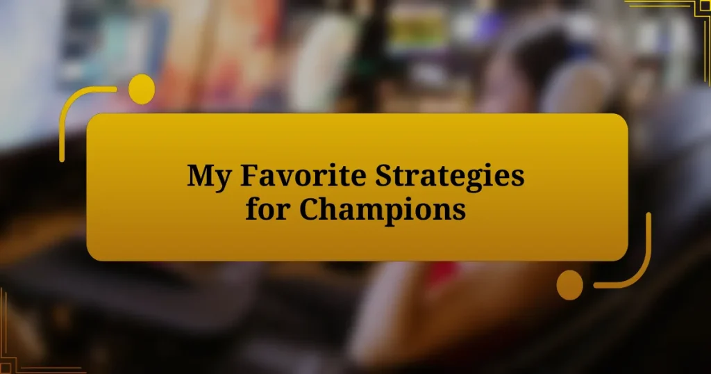 My Favorite Strategies for Champions