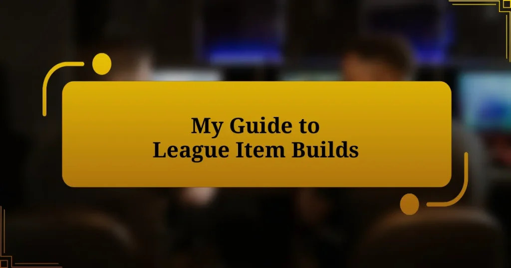 My Guide to League Item Builds