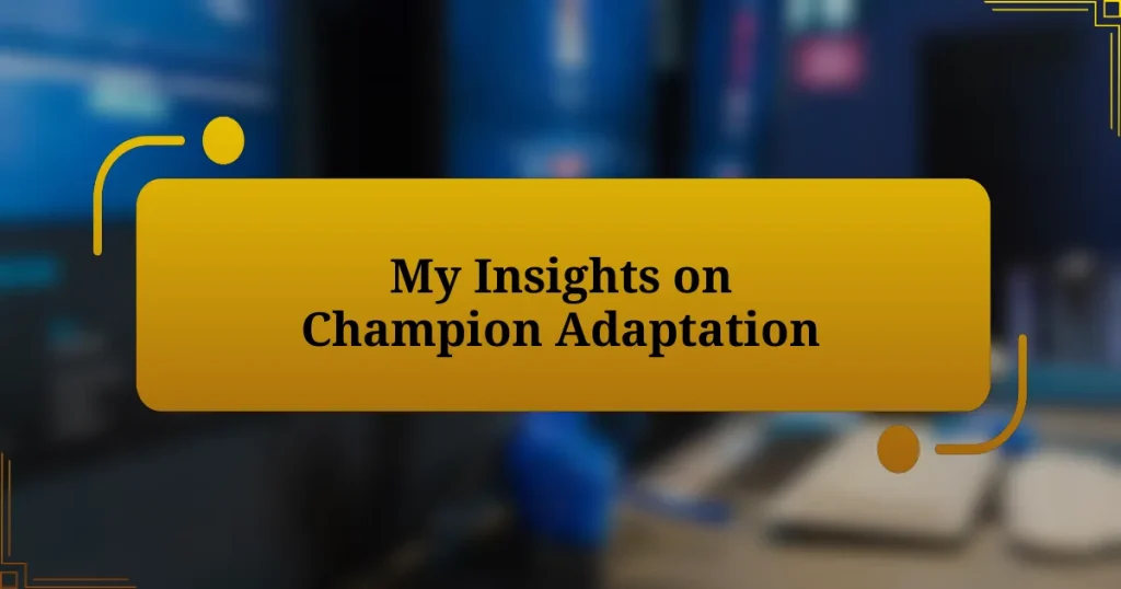 My Insights on Champion Adaptation