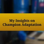 My Insights on Champion Adaptation